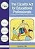 The Equality Act for Educational Professionals: A simple guide to disability inclusion in schools (nasen spotlight)