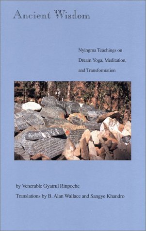 Ancient Wisdom: Nyingma Teachings of Dream Yoga, Meditation & Transformation (Paperback)