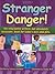 Stranger Danger: The Reluctantly Written but Absolutely Necessary Book for Todays Boys And Girls!