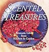 Scented Treasures: Aromatic Gifts from Kitchen & Garden Scented Treasures: Aromatic Gifts from Kitchen & Garden
