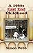 A 1960s East End Childhood by Simon Webb