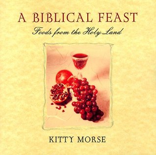 A Biblical Feast: Foods from the Holy Land (Paperback)