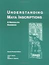 Understanding Maya Inscriptions: A Hieroglyph Handbook