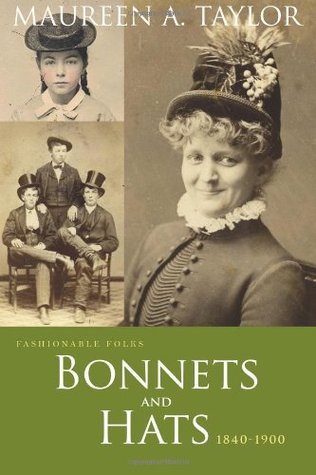 Fashionable Folks: Bonnets and Hats, 1840-1900 (Paperback)