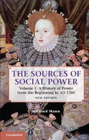 The Sources of Social Power: Volume 1, A History of Power from the Beginning to AD 1760