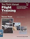The Pilot's Manual - Flight Training : Complete Preparation for All the Basic Flight Maneuvers / 757T