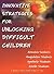 Innovative Strategies for Unlocking Difficult Children: Attention Seekers, Manipulative Students, Apathetic Students, Hostile Students