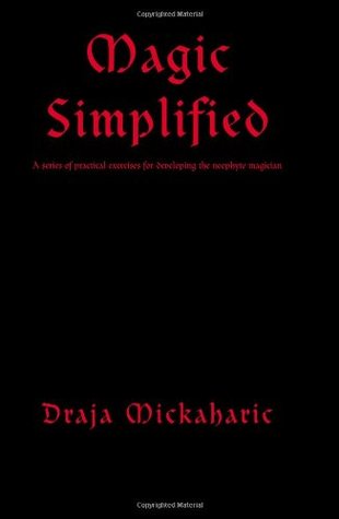 Magic Simplified: A series of practical exercises for developing the neophyte magician (Paperback)