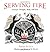 Serving Fire by Anne Scott