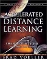 Accelerated Distance Learning: The New Way to Earn Your College Degree in the Twenty-First Century