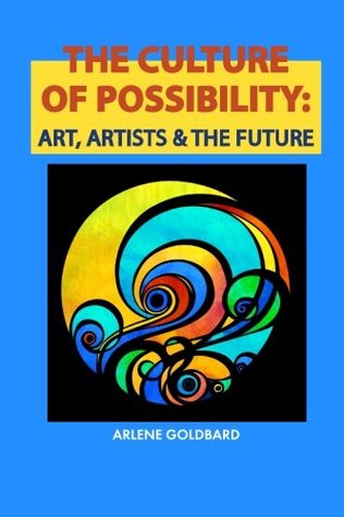 The Culture of Possibility: Art, Artists & The Future (Paperback)