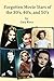 Forgotten Movie Stars of the 30's, 40's, and 50's: classic films, old movie stars, classic movies, motion pictures, Hollywood