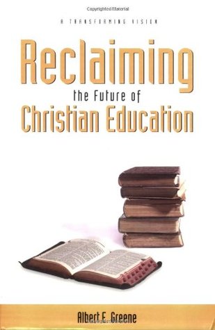 Reclaiming the Future of Christian Education (Paperback)