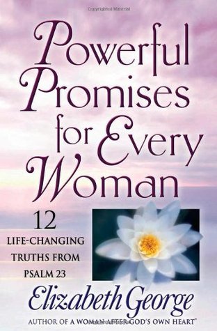 Powerful Promises for Every Woman: 12 Life-Changing Truths from Psalm 23 (Paperback)