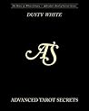 Advanced Tarot Secrets by Dusty White