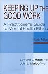 Keeping Up The Good Work: A Practitioner's Guide To Mental Health Ethics