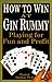 How To Win At Gin Rummy: Playing for Fun and Profit