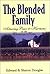The Blended Family: Achieving Peace and Harmony in the Christian Home
