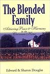 The Blended Family: Achieving Peace and Harmony in the Christian Home