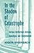 In the Shadow of Catastrophe: German Intellectuals Between Apocalypse and Enlightenment (Weimar and Now: German Cultural Criticism Book 14)