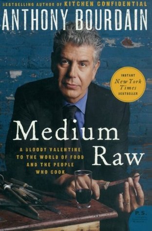 Medium Raw: A Bloody Valentine to the World of Food and the People Who Cook