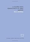 A Colored Man's Reminiscences of James Madison by Paul Jennings A Colored Man's Reminiscences of James Madison by Paul Jennings