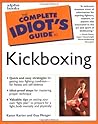 The Complete Idiot's Guide to Kickboxing The Complete Idiot's Guide to Kickboxing