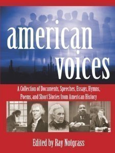 American Voices: A Collection of Documents, Speeches, Essays, Hymns, Poems, and Short Stories from American History (Paperback)