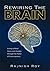 Rewiring the Brain by Rajnish Roy