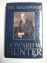 The teachings of Howard W. Hunter, fourteenth president of the Church of Jesus Christ of Latter-day Saints The teachings of Howard W. Hunter, fourteenth president of the Church of Jesus Christ of Latter-day Saints