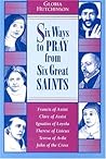 Six Ways to Pray from Six Great Saints