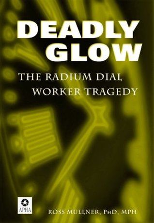 Deadly Glow: The Radium Dial Worker Tragedy (Paperback)