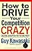 How to Drive Your Competition Crazy: Creating Disruption for Fun and Profit
