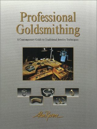 Professional Goldsmithing : A Contemporary Guide to Traditional Jewelry Techniques (Hardcover)