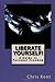 Liberate Yourself!: A Guide...