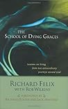 The School of Dying Graces: Lessons on living from two extraordinary . . .