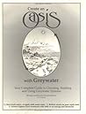 Create an Oasis With Greywater: Your Complete Guide to Choosing, Building and Using Greywater Systems