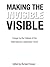 Making the Invisible Visible: Essays by the Fellows of the International Leadership Forum