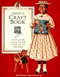 Addy's Craft Book: A Look at Crafts from the Past With Projects You Can Make Today