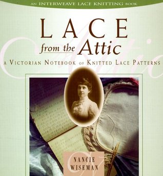 Lace from the Attic: A Victorian Notebook of Knitted Lace Patterns (Paperback)