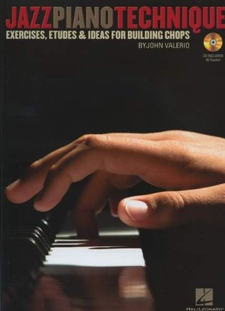Jazz Piano Technique Exercises Etudes Ideas For Building Chops By John Valerio