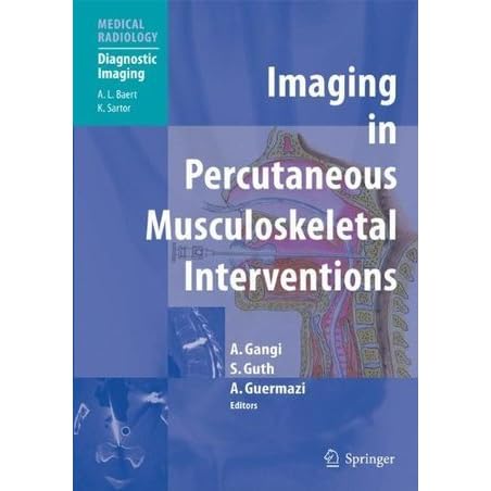 Imaging In Percutaneous Musculoskeletal Interventions By Afshin Gangi