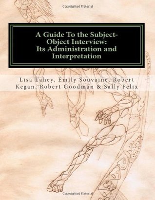 A Guide to the Subject-Object Interview: Its Administration and Interpretation (Paperback)