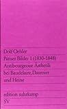 Pariser Bilder 1 (1830–1848). Antibourgeoise Ästhetik bei Baudelaire, Daumier und Heine