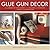 Glue Gun Decor by Marian McEvoy