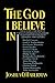 THE GOD I BELIEVE IN: WHAT JEWS STILL BELIEVE A survey of contemporary Jewish spirituality in conversation with leading Jewish philosophers, writers and rabbis