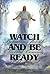 Watch and Be Ready: Preparing for the Second Coming of the Lord