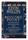 Boiling Point: Democrats, Republicans and the Decline of Middle-class Prosperity Boiling Point: Democrats, Republicans and the Decline of Middle-class Prosperity