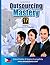 Outsourcing Mastery - 17 Secrets on How to Outsource to the Philippines