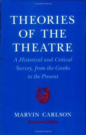 Theories of the Theatre: A Historical and Critical Survey, from the Greeks to the Present (Paperback)
